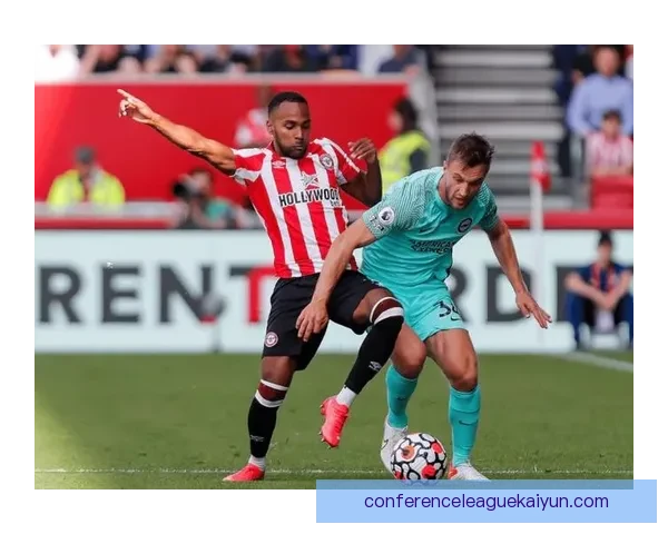 布伦特福德中场组织表现稳健，球队竞争力增强值得关注